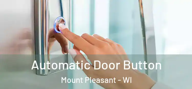Automatic Door Button Mount Pleasant - WI