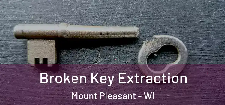 Broken Key Extraction Mount Pleasant - WI