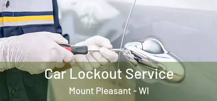 Car Lockout Service Mount Pleasant - WI