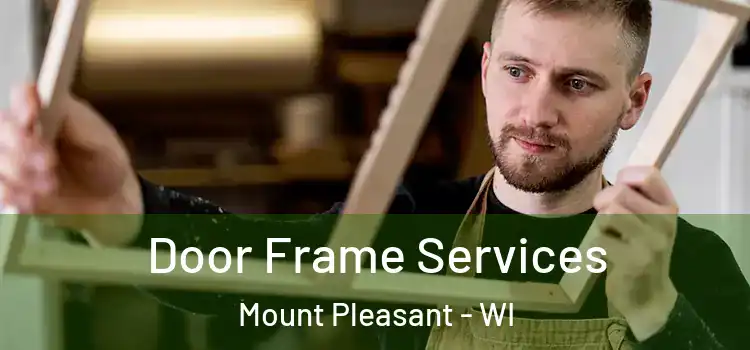 Door Frame Services Mount Pleasant - WI