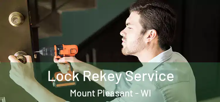 Lock Rekey Service Mount Pleasant - WI